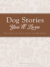 Dog Stories You'll Love (eBook): True Tales of Puppy Love and Devotion